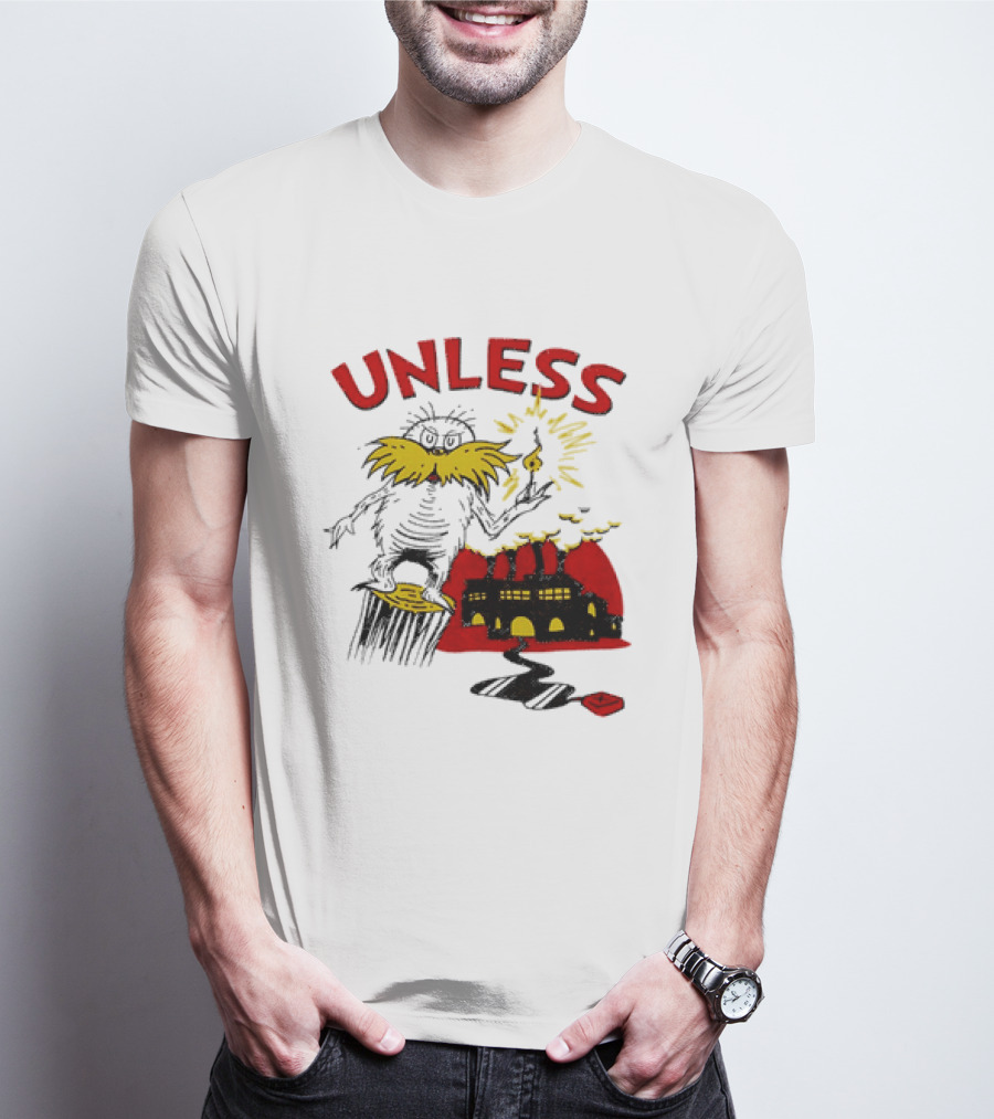 Unless Lorax Dr. Seuss Environmental Message Text Factory Iconic Scene T-Shirt
