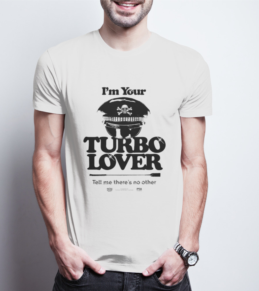 I'm Your Turbo Lover Skull Adorned Cap Tell Me There's No Other T-Shirt