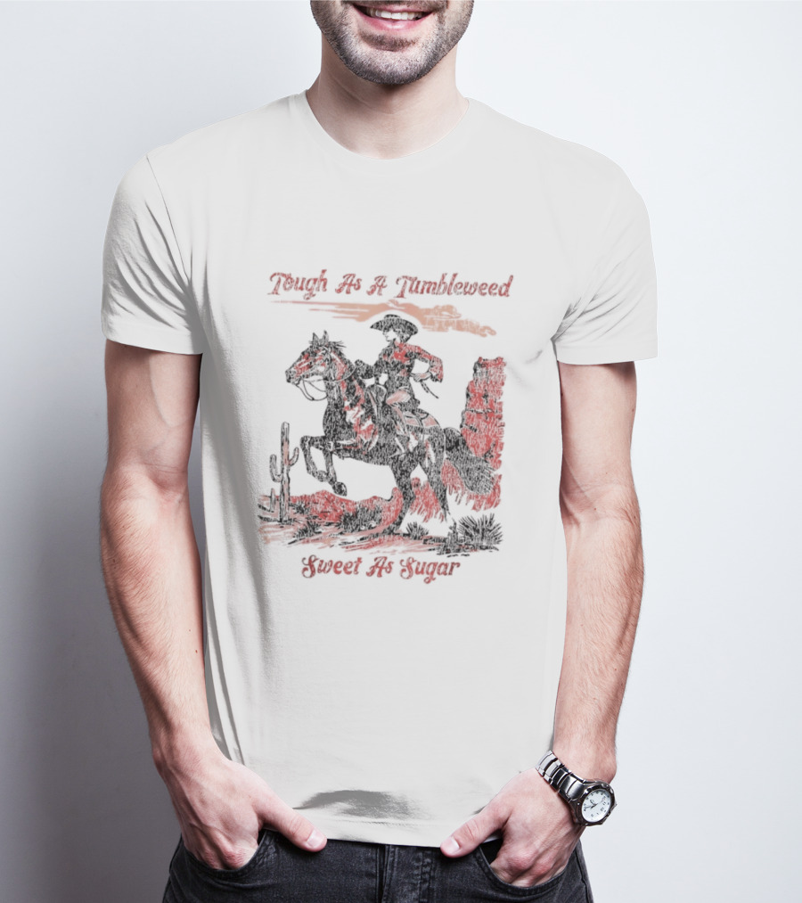 Tough As A Tumbleweed Sweet As Sugar Western Cowgirl Riding Horse Cactus Desert Scene T-Shirt