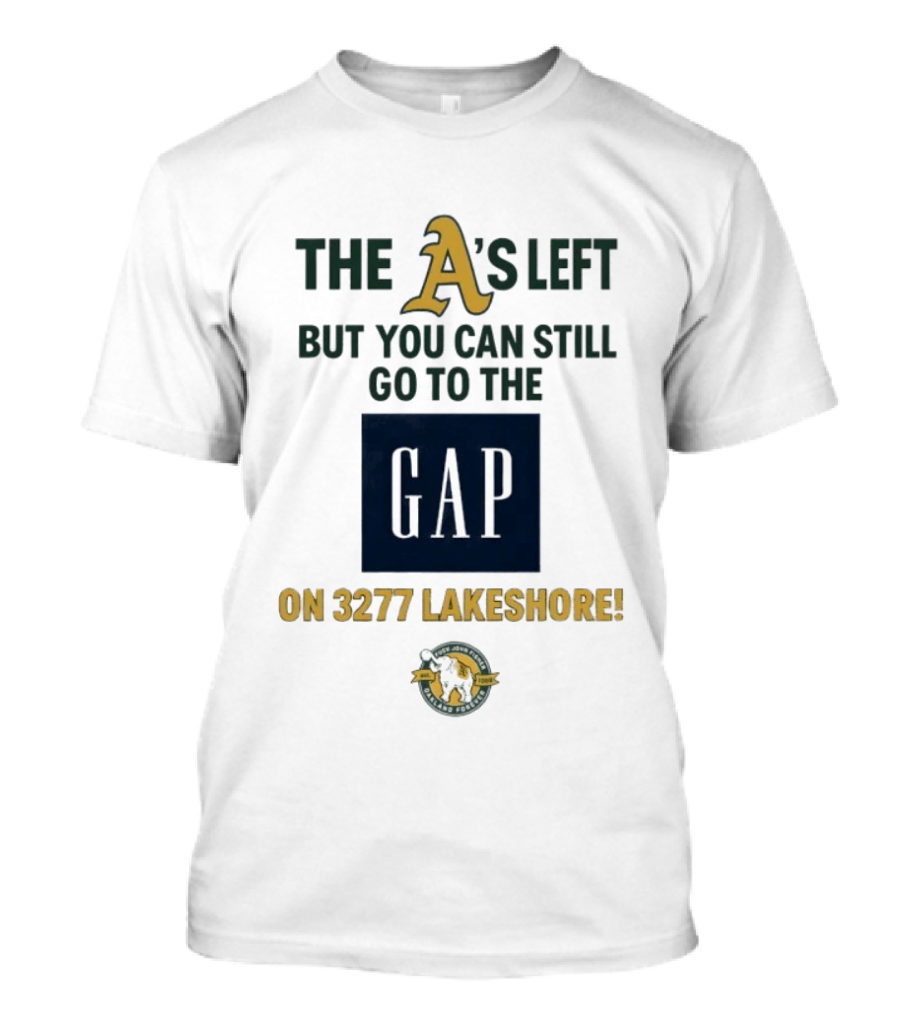 The A's Left But You Can Still Go To The Gap On 3277 Lakeshore T-Shirt