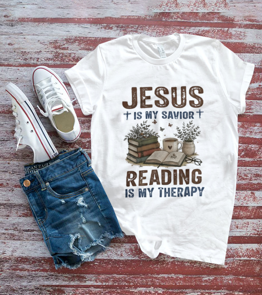 Jesus Is My Savior Book Reading Is My Therapy With Coffee And Plants T-Shirt