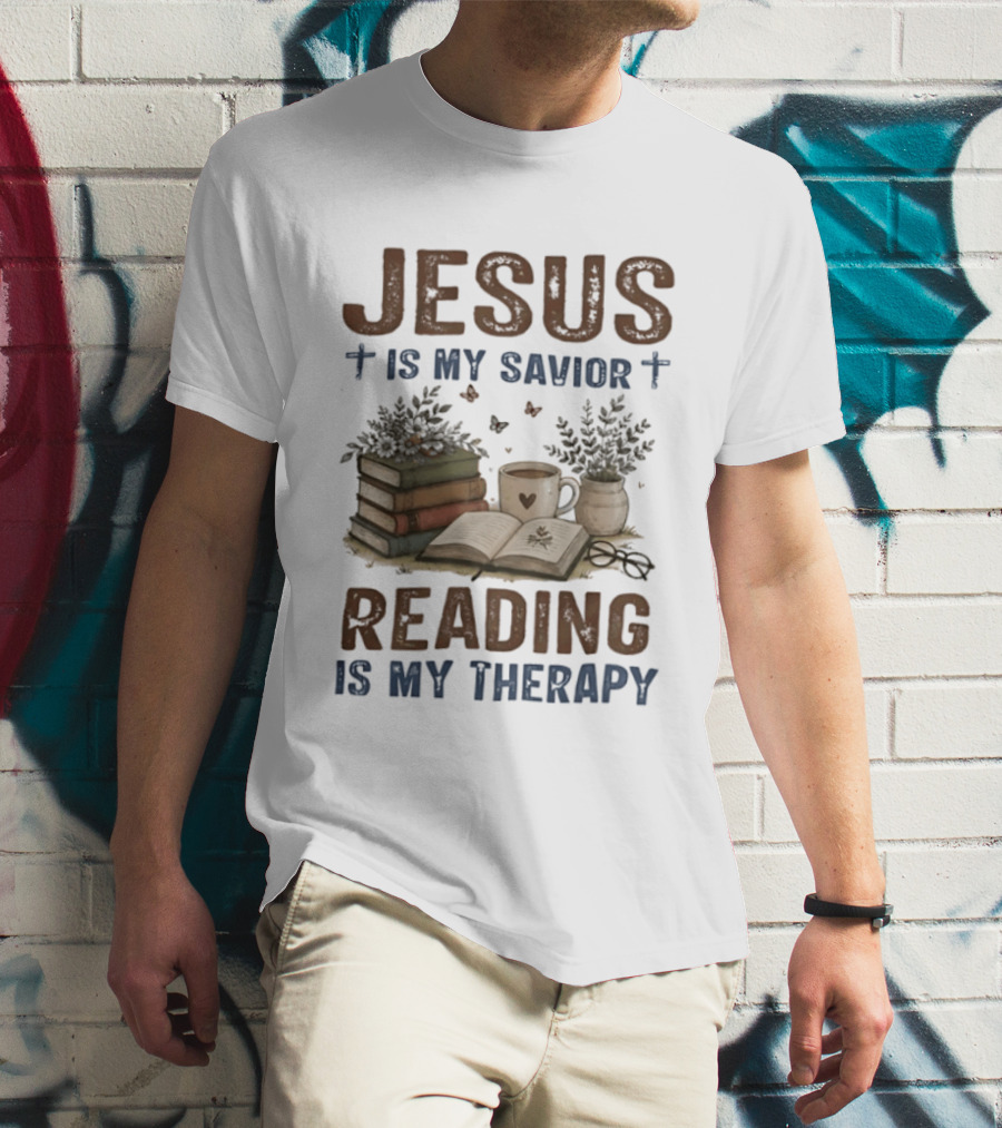 Jesus Is My Savior Book Reading Is My Therapy With Coffee And Plants T-Shirt