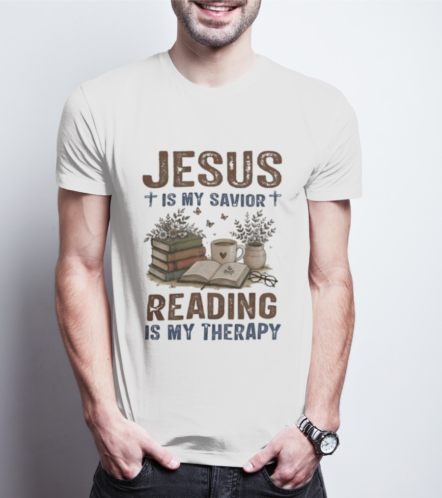 Jesus Is My Savior Book Reading Is My Therapy With Coffee And Plants T-Shirt