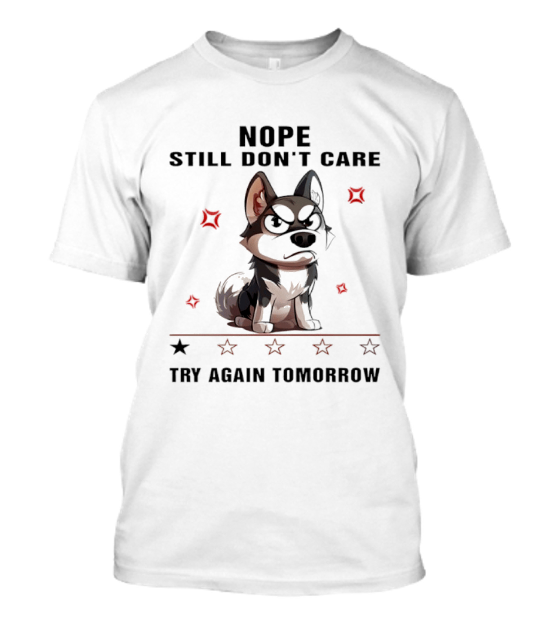 Siberian Husky Nope Still Don't Care Try Again Tomorrow T-Shirt