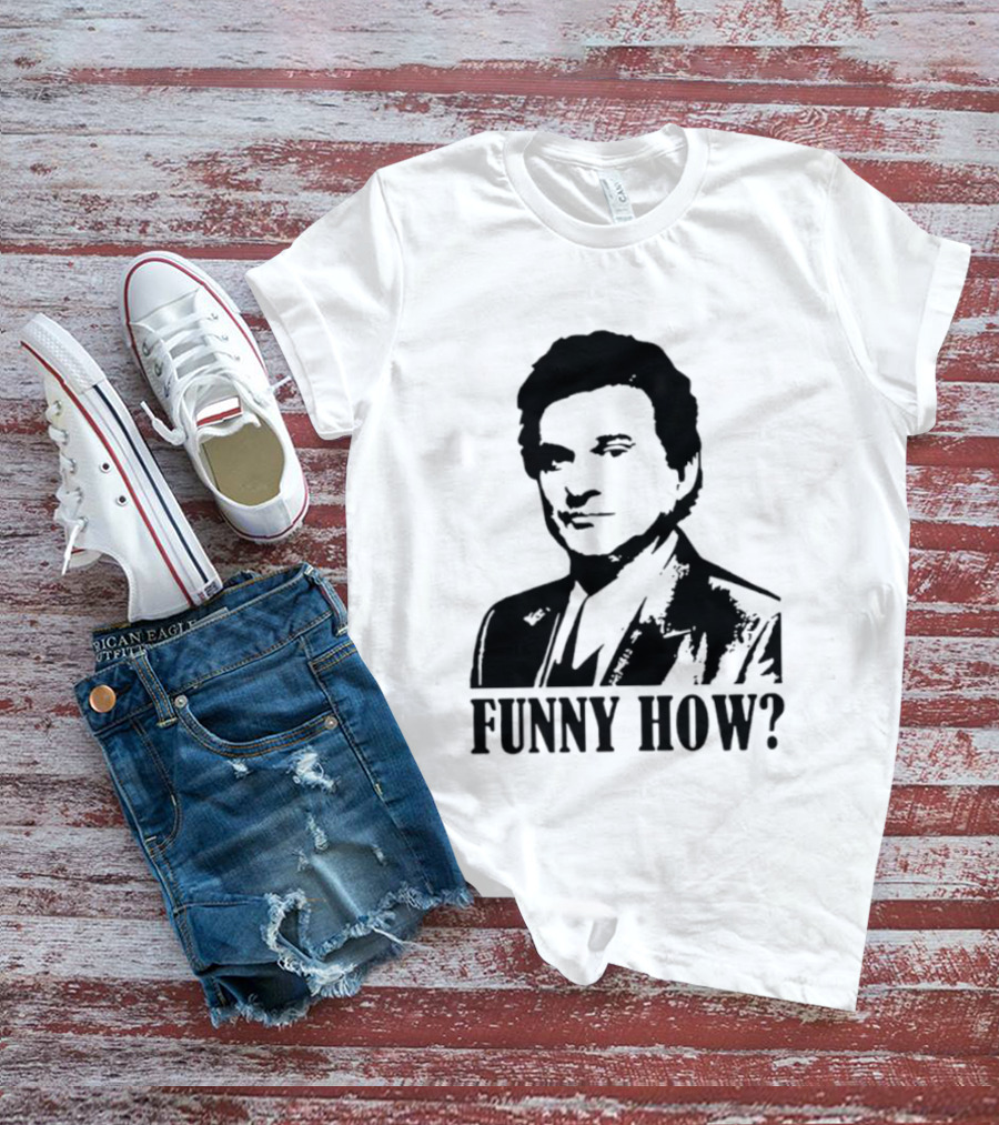 Tommy DeVito Funny How Quote From Goodfellas Film T-Shirt