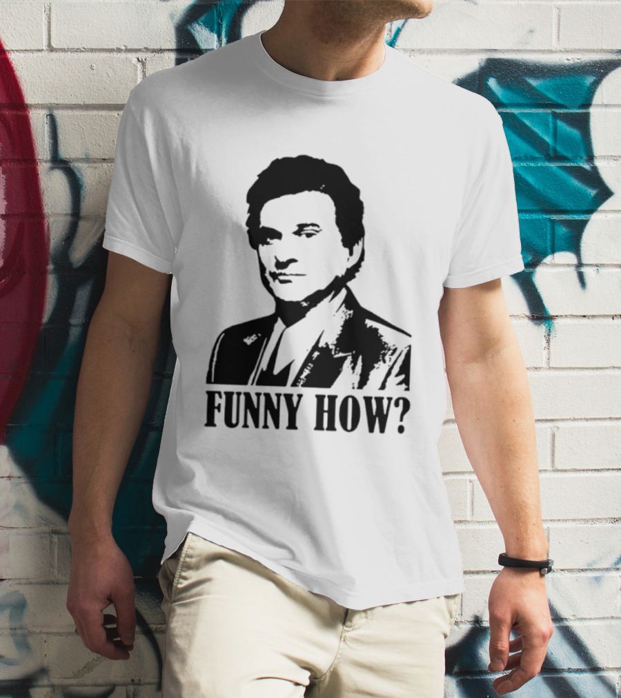 Tommy DeVito Funny How Quote From Goodfellas Film T-Shirt