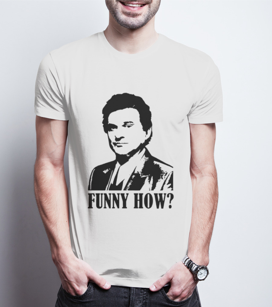 Tommy DeVito Funny How Quote From Goodfellas Film T-Shirt