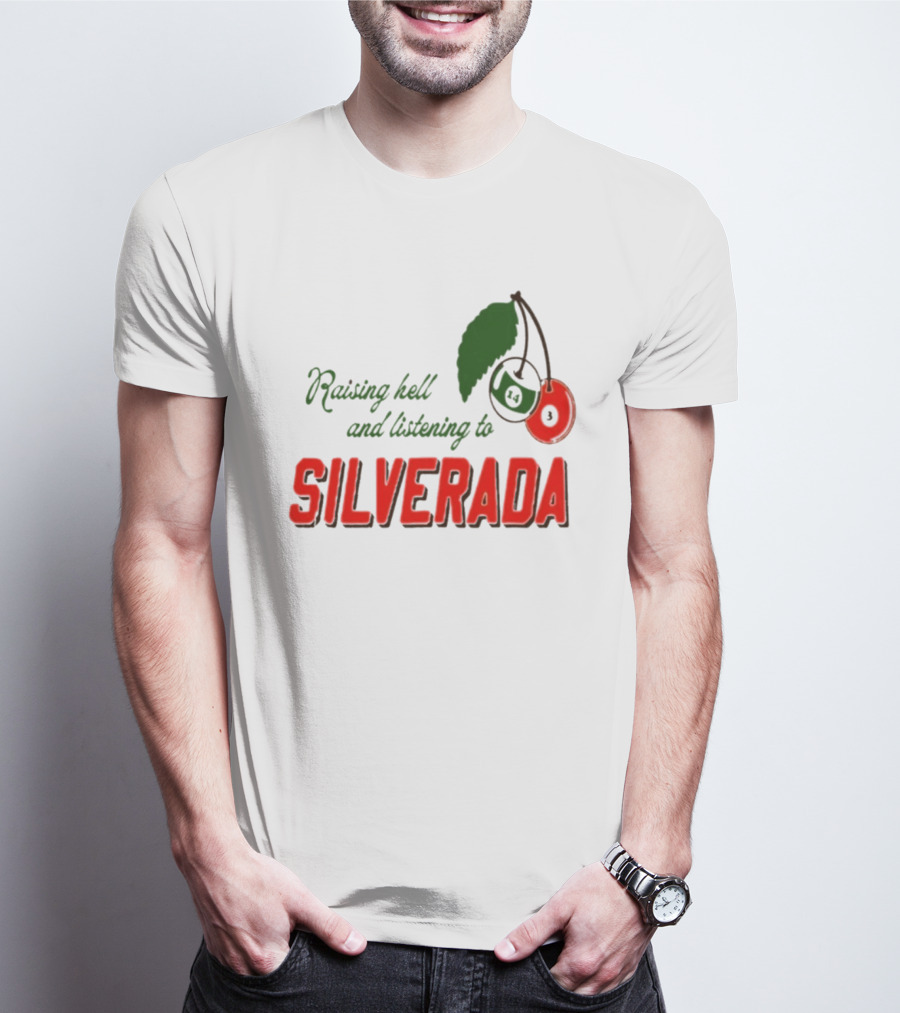 Raising Hell And Listening To Silverada Cherry Leaves T-Shirt