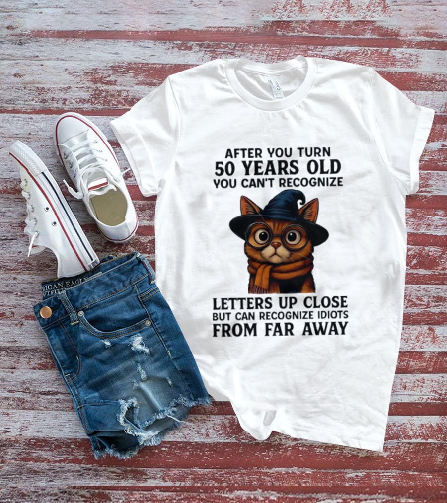 After You Turn 50 Years Old Cat Glasses Recognize Idiots From Far Away T-Shirt