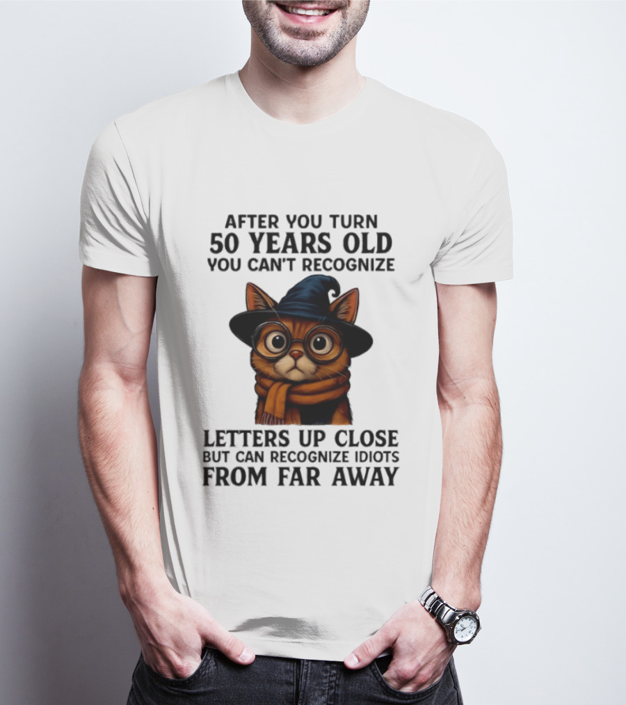 After You Turn 50 Years Old Cat Glasses Recognize Idiots From Far Away T-Shirt