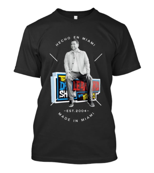 Hecho En Miami Dan Crushing The Dan Le Batard Show With Stugotz T-Shirt