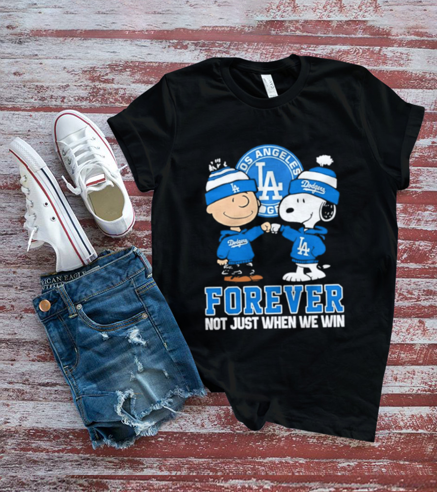 Los Angeles Dodgers Forever Charlie Brown Snoopy Not Just When We Win T-Shirt