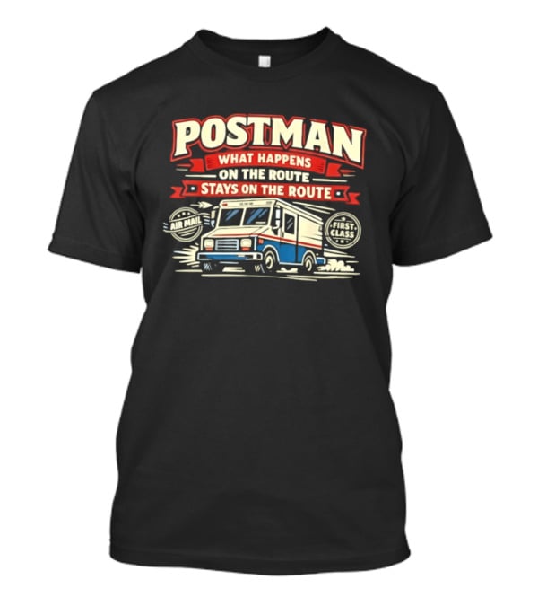 Postman What Happens On The Route Stays On The Route Mail Truck T-Shirt