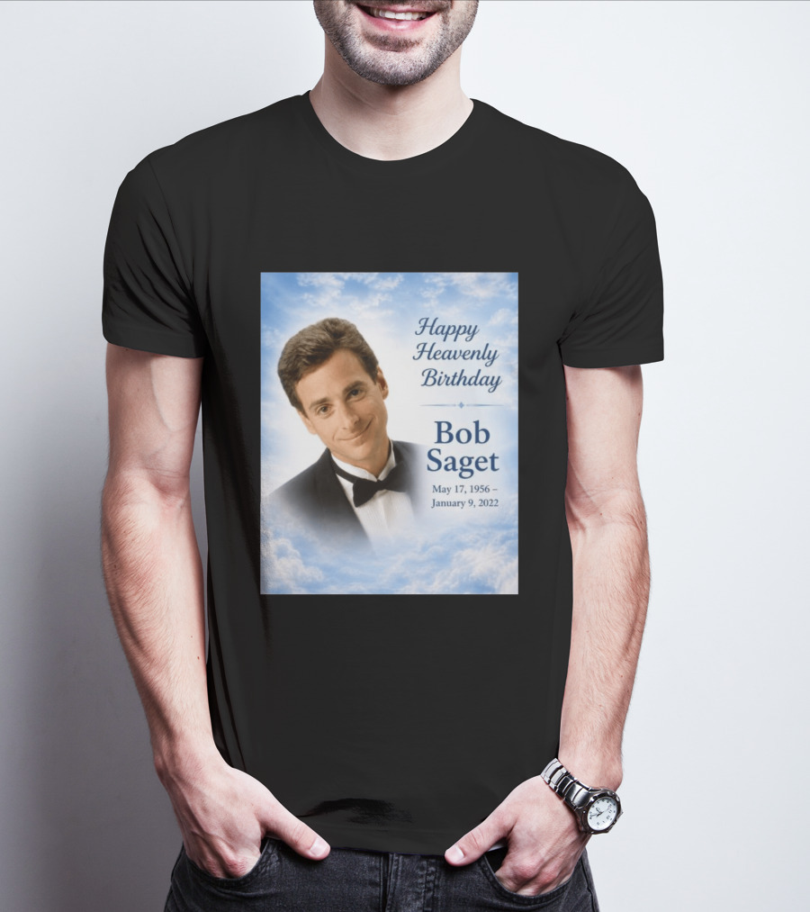 Happy Heavenly Birthday Bob Saget Commemoration May 17 1956 To January 9 2022 T-Shirt