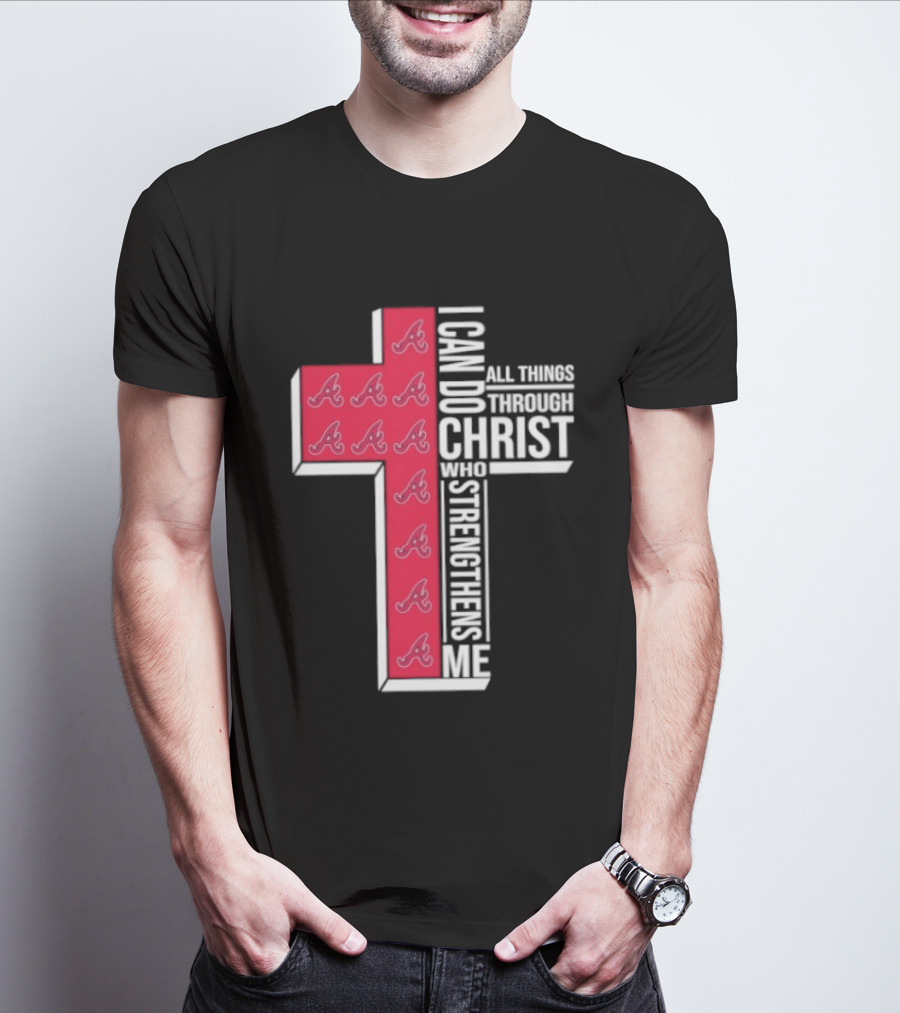 Atlanta Braves Cross I Can Do All Things Through Christ Who Strengthens Me T-Shirt