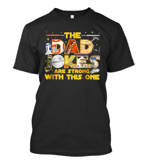 The Dad Jokes Are Strong With This One Star Wars Parody R2D2 Lightsaber X Wing T-Shirt