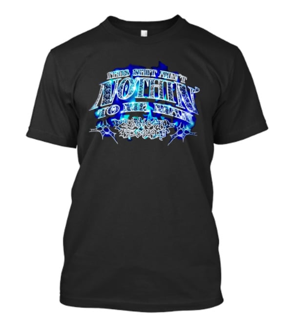 This Shit Ain't Nothin To Me Man Plummcorp Records Bold Blue Aesthetic T-Shirt