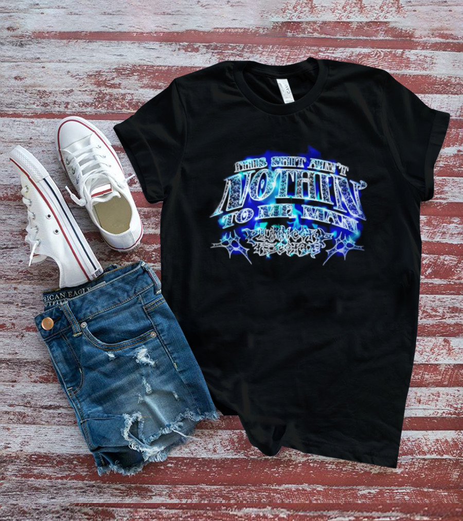 This Shit Ain't Nothin To Me Man Plummcorp Records Bold Blue Aesthetic T-Shirt