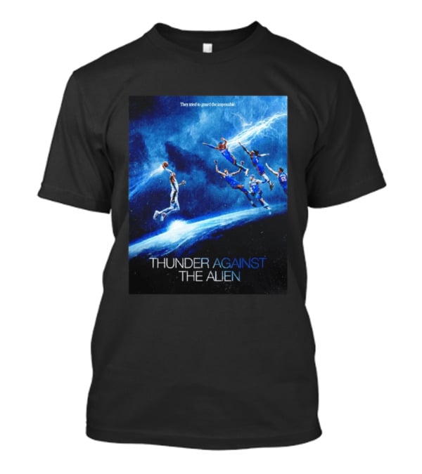 Thunder Against The Alien They Tried To Guard The Impossible T-Shirt
