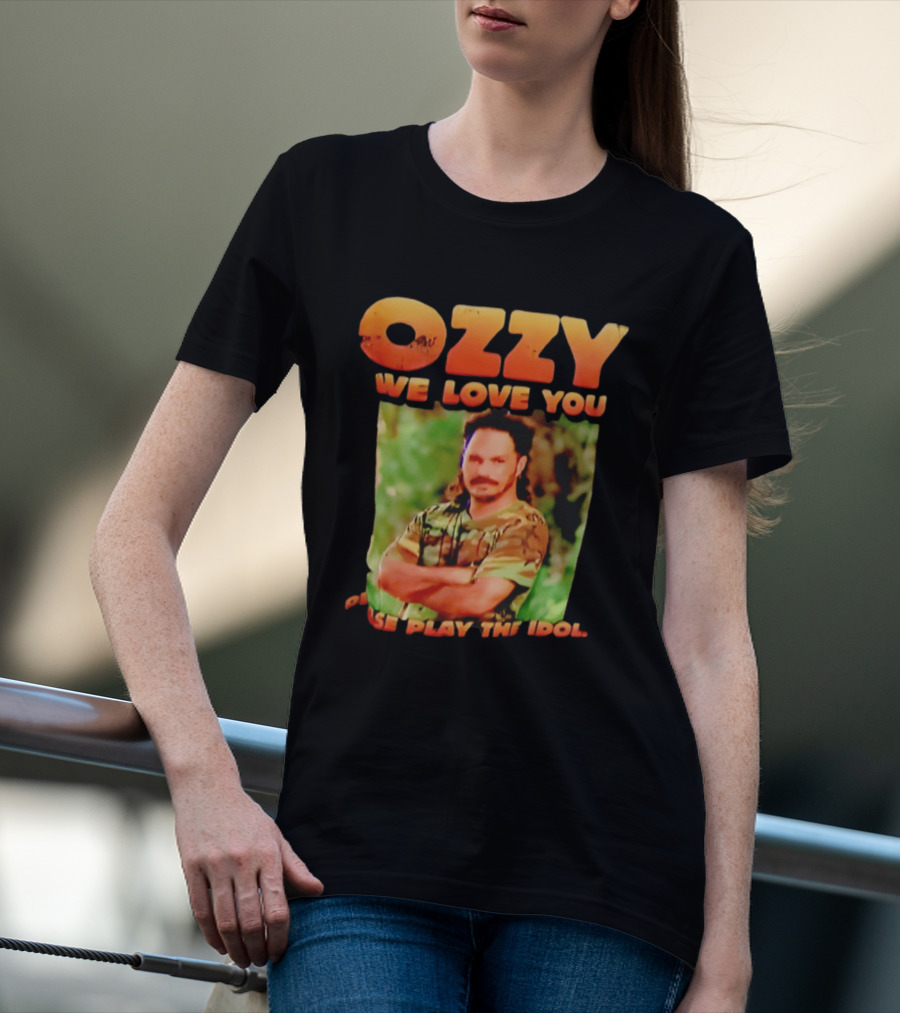 Ozzy We Love You Please Play The Idol T-Shirt