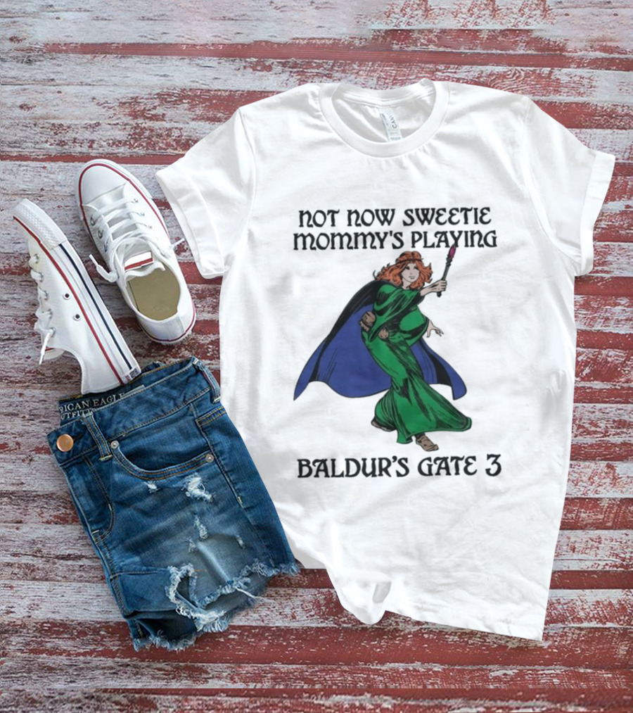 Not Now Sweetie Mommy's Playing Baldur's Gate 3 T-Shirt