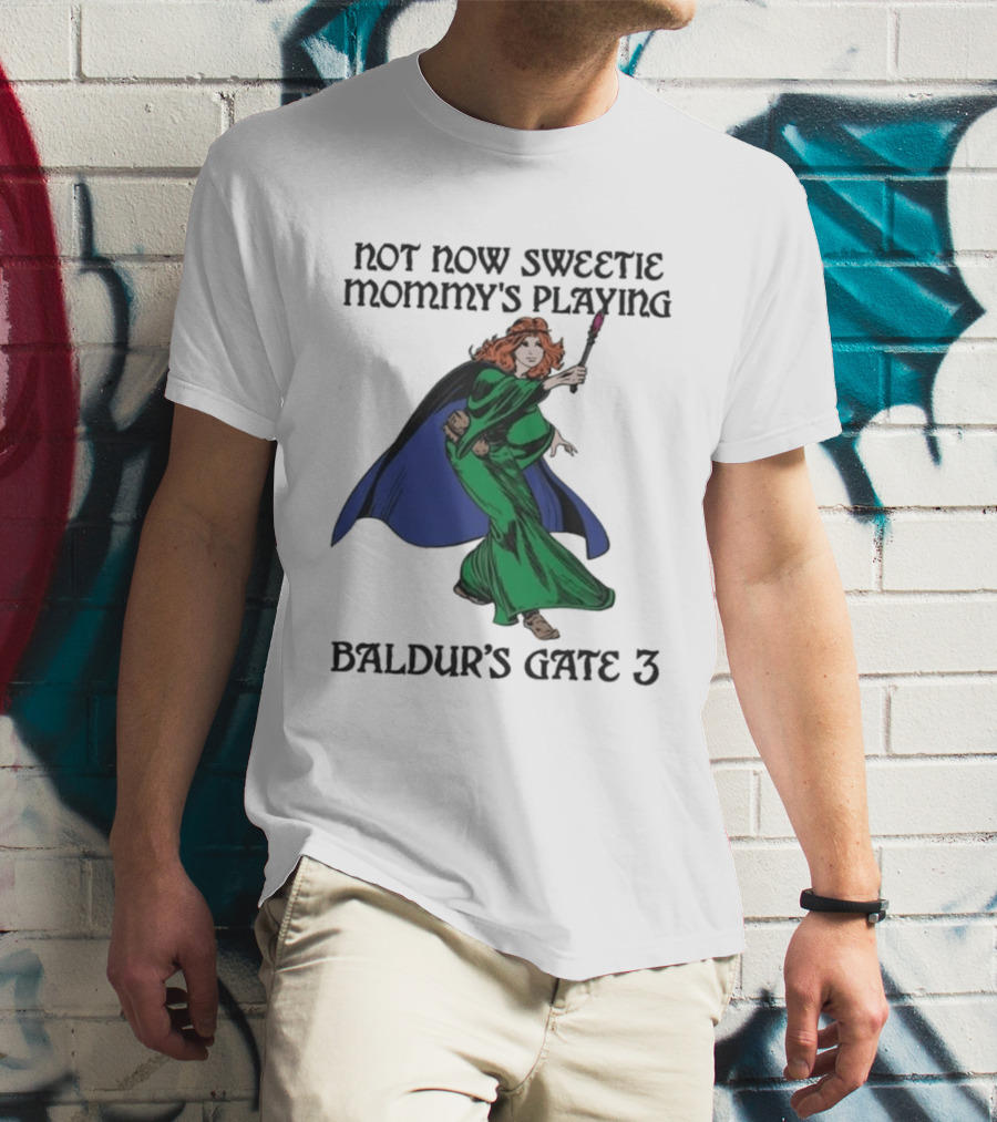 Not Now Sweetie Mommy's Playing Baldur's Gate 3 T-Shirt