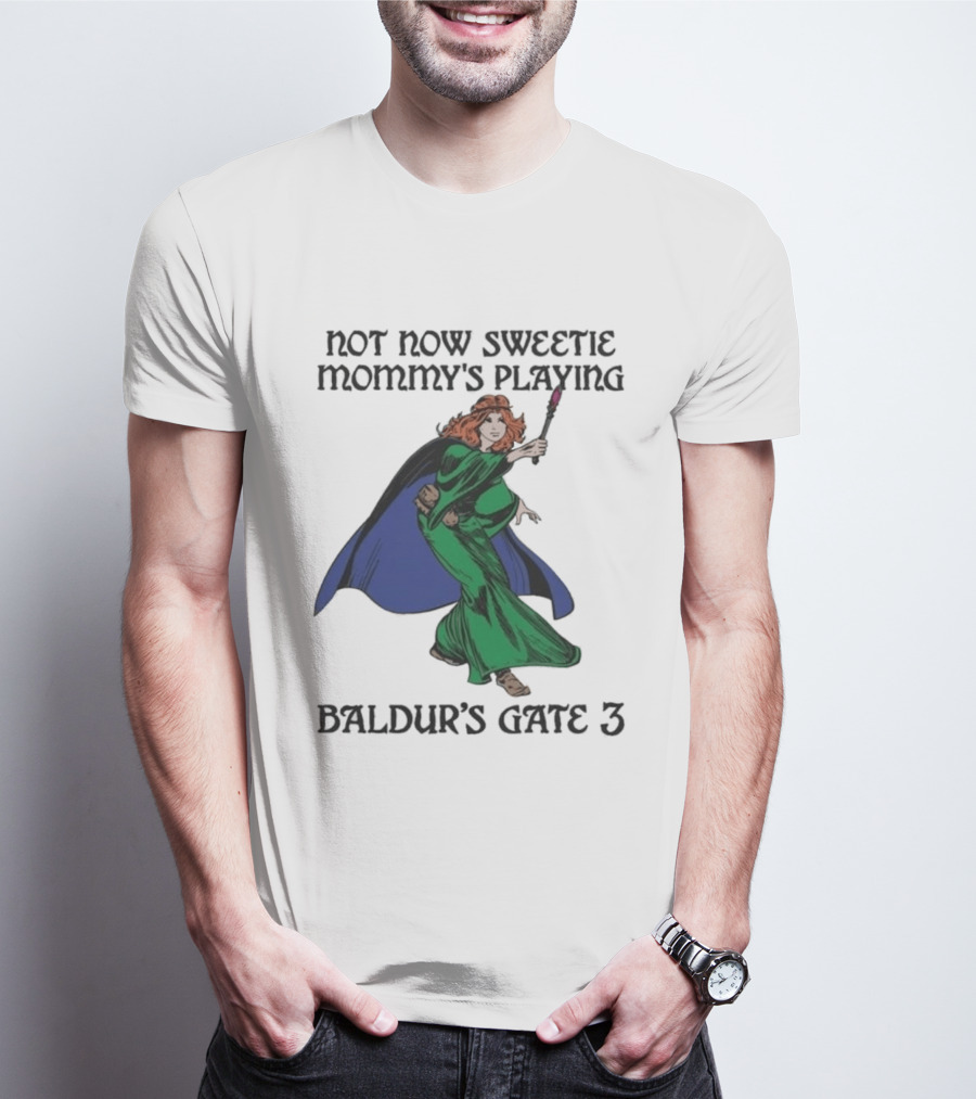 Not Now Sweetie Mommy's Playing Baldur's Gate 3 T-Shirt