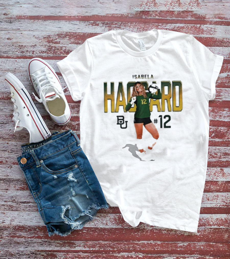 Isabela Haggard Baylor Volleyball Number 12 BU NCAA T-Shirt