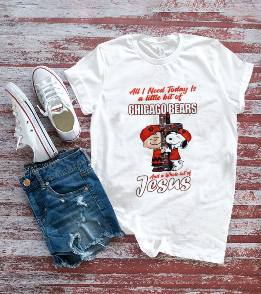 Peanuts All I Need Is A Little Bit Of Chicago Bears And A Whole Lot Of Jesus T-Shirt