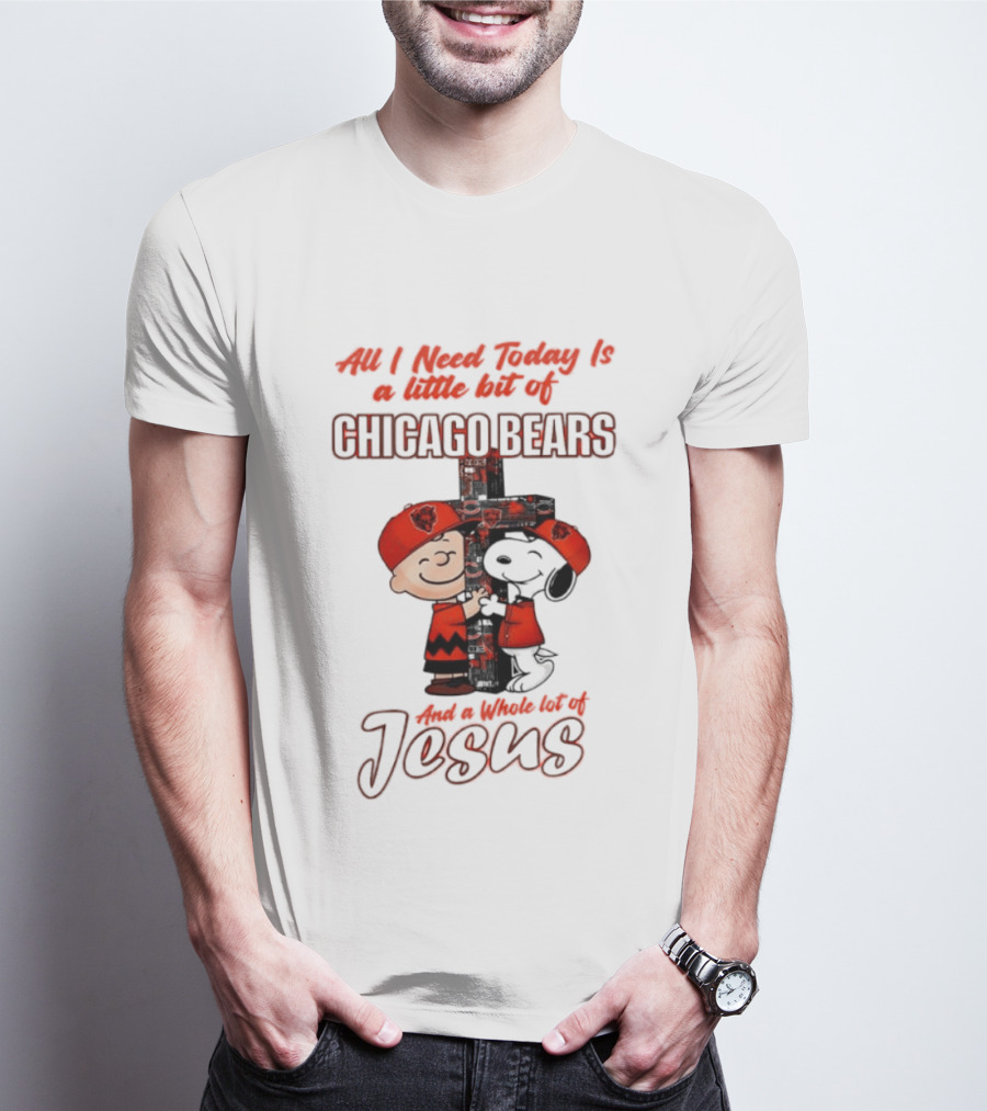 Peanuts All I Need Is A Little Bit Of Chicago Bears And A Whole Lot Of Jesus T-Shirt