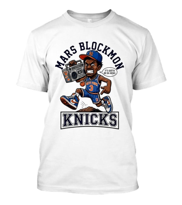 Mars Blockmon New York Knicks It's Gotta Be Da Kicks Retro Basketball T-Shirt