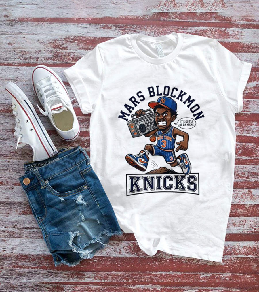Mars Blockmon New York Knicks It's Gotta Be Da Kicks Retro Basketball T-Shirt