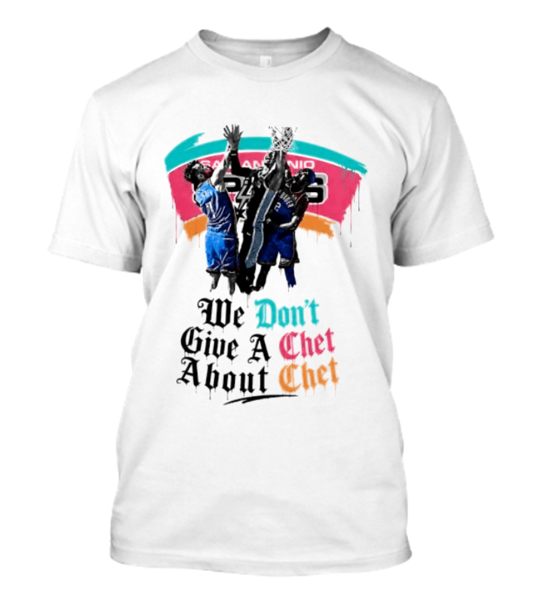 San Antonio Spurs We Don't Give A Chet Basketball Rivalry T-Shirt