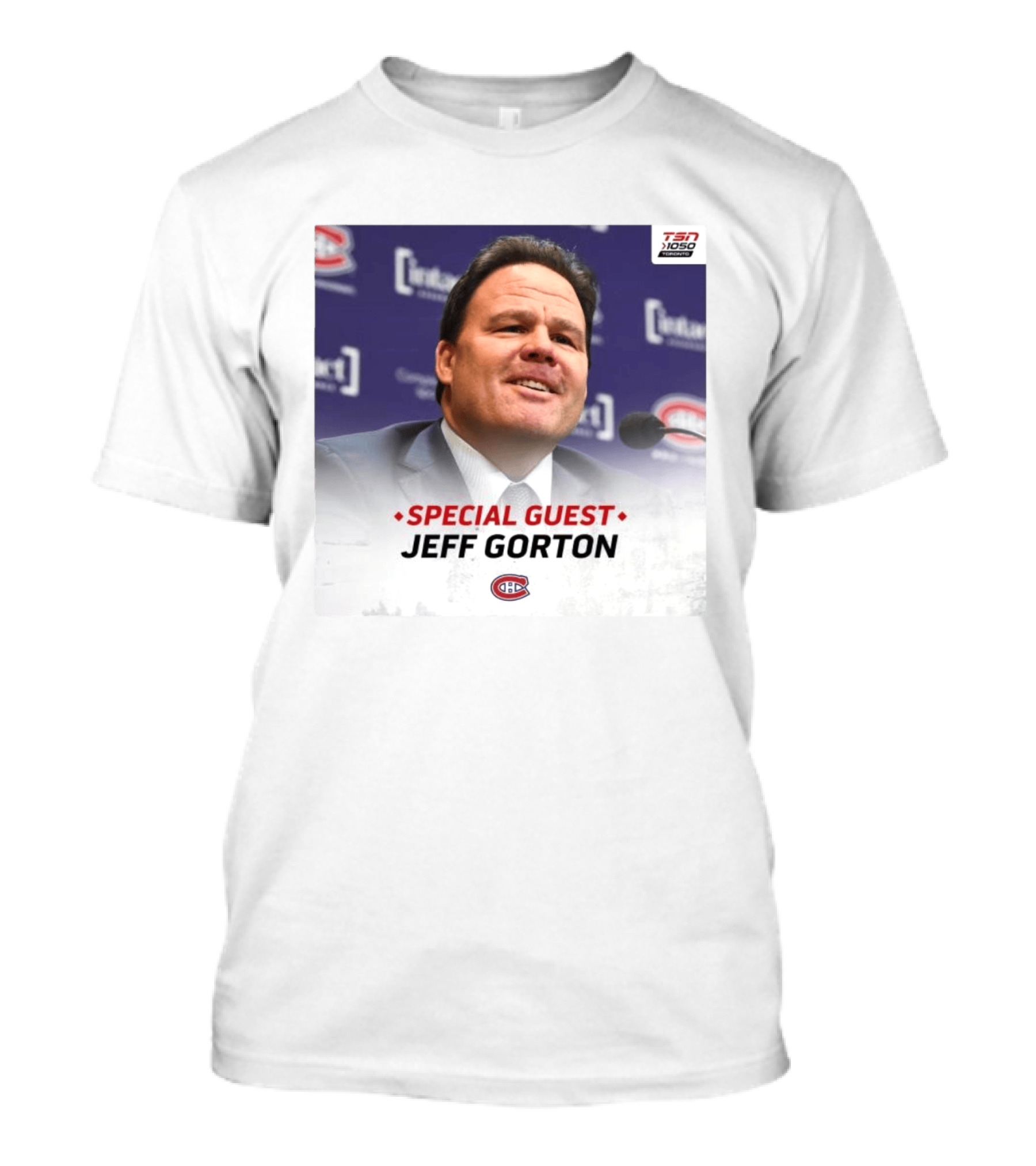 Special Guest Jeff Gorton Montreal Canadiens TSN 1050 Toronto T-Shirt