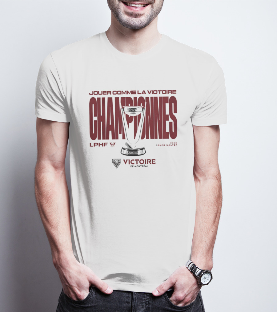 Jouer Comme La Victoire Championnes Victoire De Montréal 2026 Coupe Walter LPHF T-Shirt