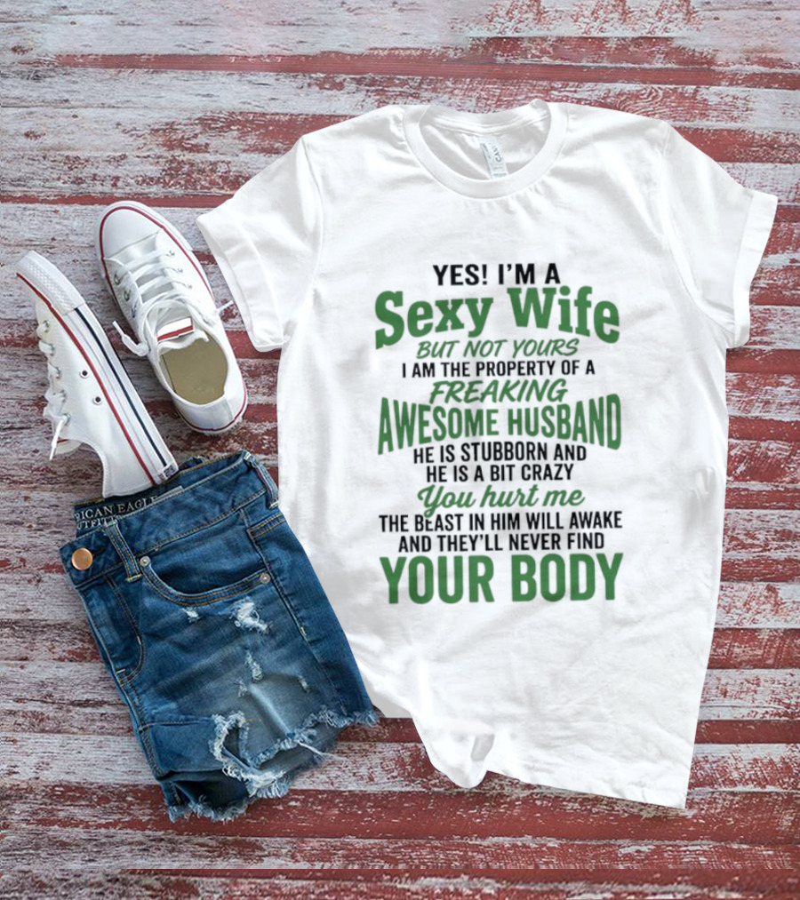 Yes I'm A Sexy Wife But Not Yours I Am The Property Of An Awesome Husband T-Shirt