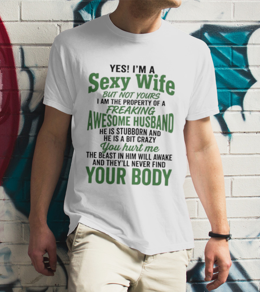 Yes I'm A Sexy Wife But Not Yours I Am The Property Of An Awesome Husband T-Shirt