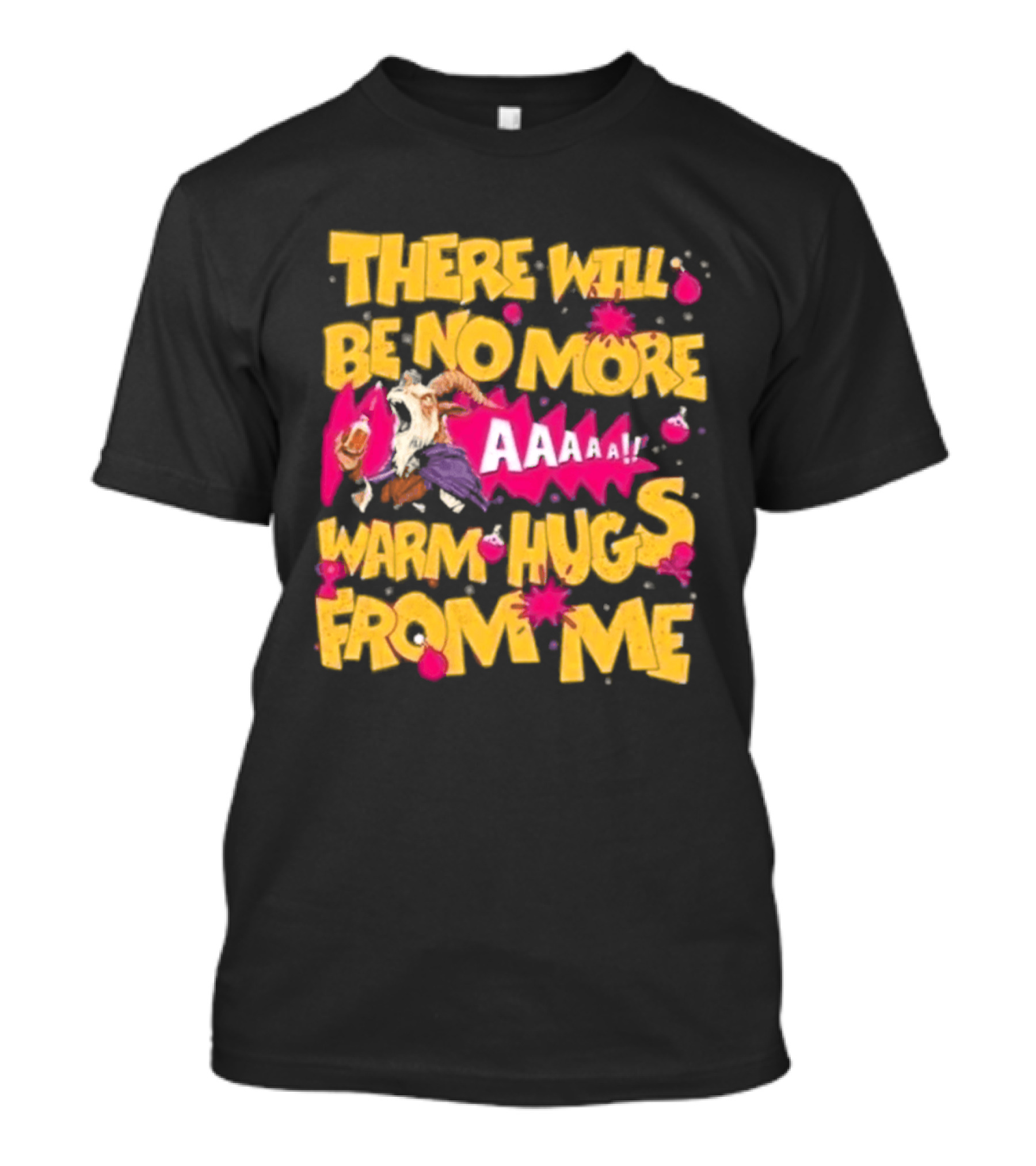 There Will Be No More Warm Hugs From Me AAAAA T-Shirt