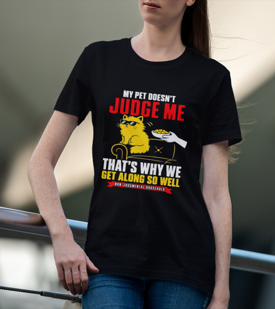 Non Judgmental Household Orange Cat My Pet Doesn't Judge Me That's Why We Get Along So Well T-Shirt