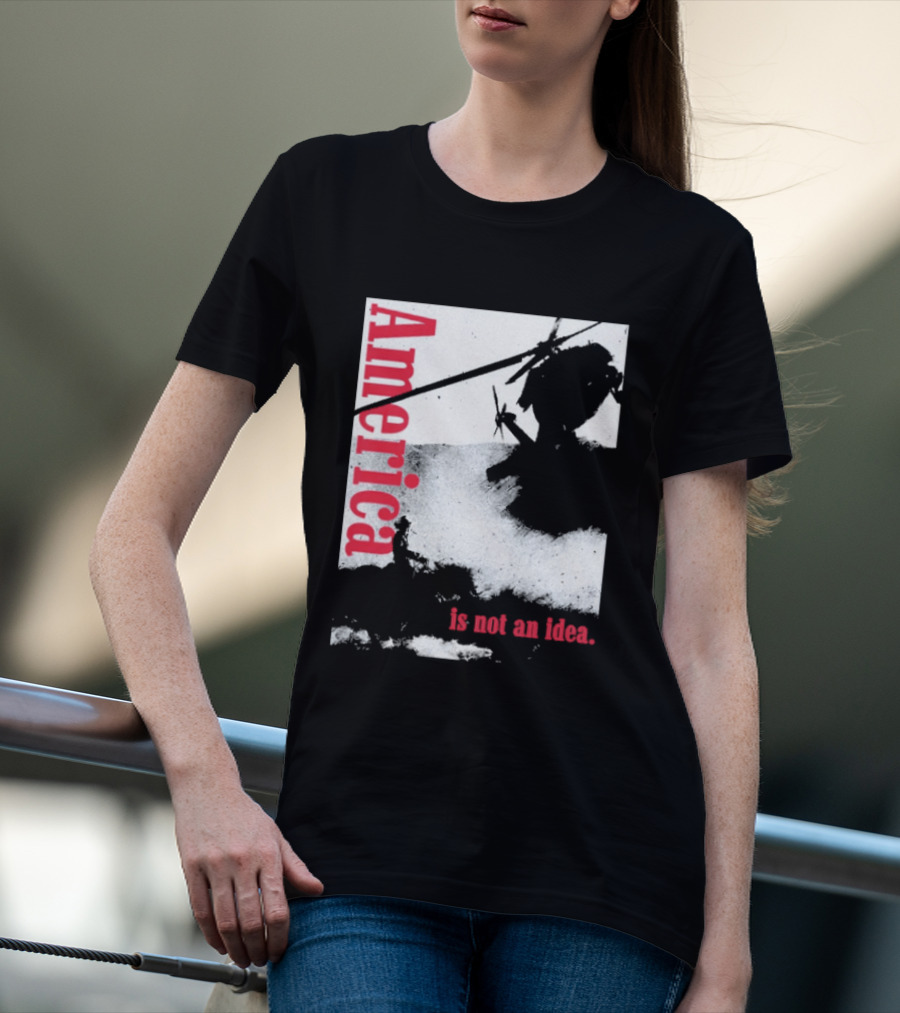 America Is Not An Idea T-Shirt