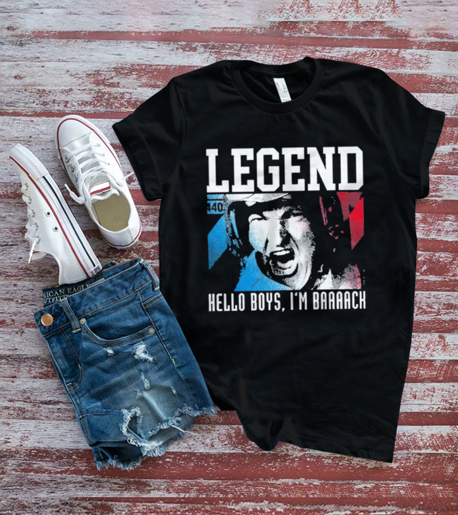 Legend 40 Hello Boys I'm Baaack T-Shirt