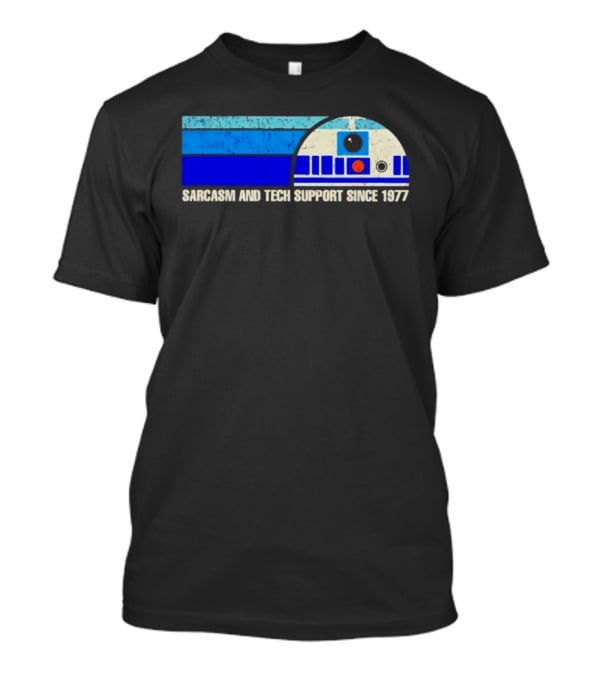 Sarcasm And Tech Support Since 1977 R2 D2 Star Wars T-Shirt