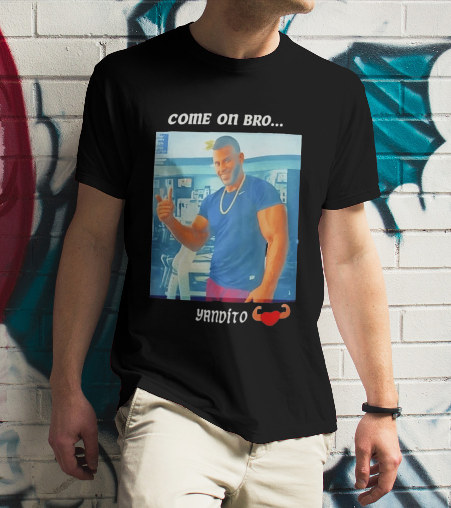 Come On Bro Sergi Constance Yandito Fitness Motivation T-Shirt
