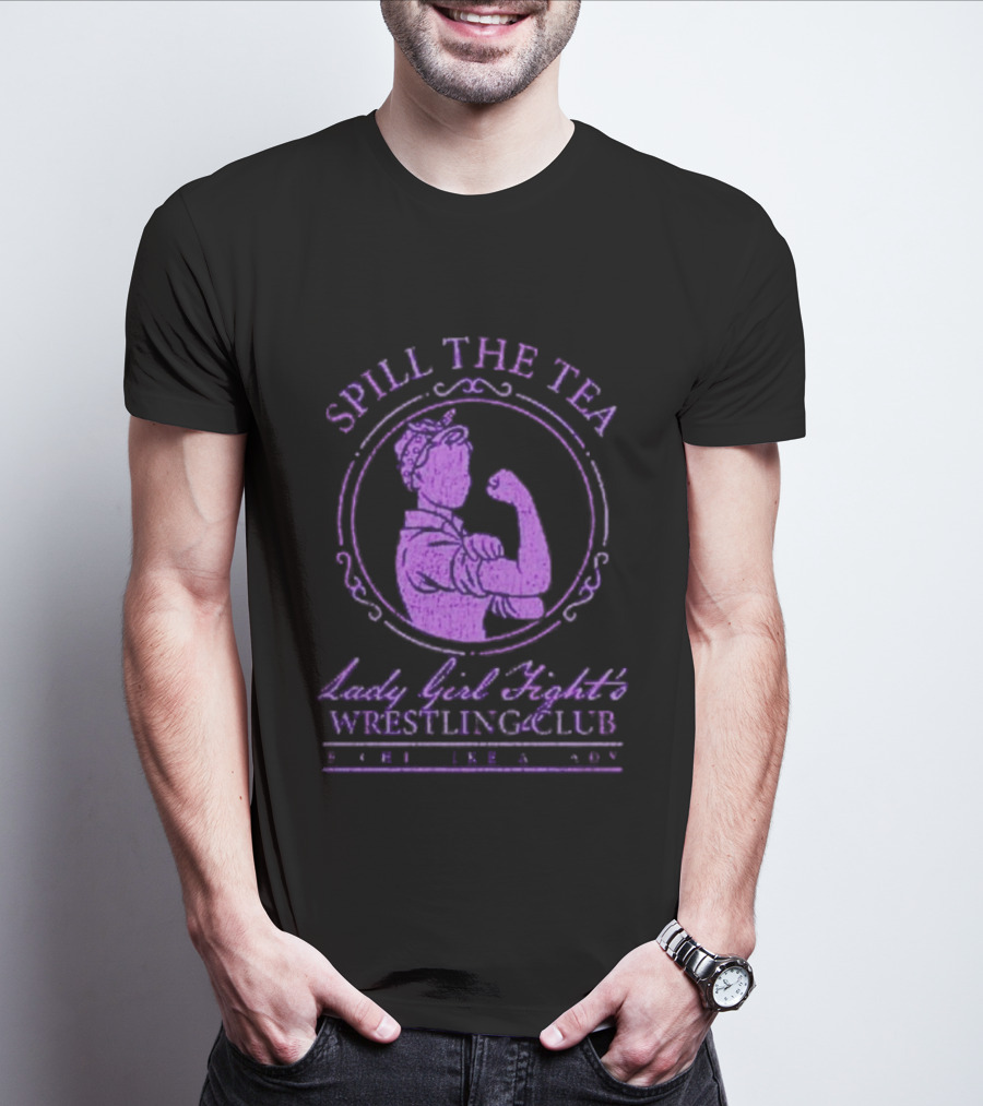 Spill The Tea Lady Girl Fight's Wrestling Club Since 1920 T-Shirt