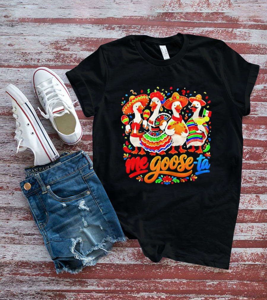 Me Goose Ta Cinco De Mayo Mexico Fiesta Geese T-Shirt