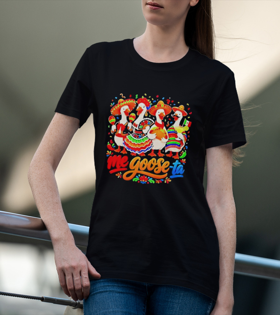 Me Goose Ta Cinco De Mayo Mexico Fiesta Geese T-Shirt