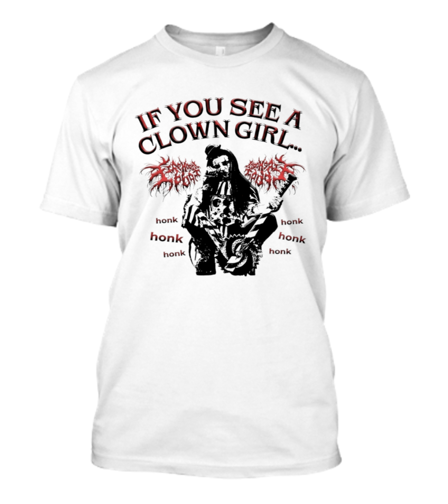 If You See A Clown Girl Honk Honk Honk T-Shirt