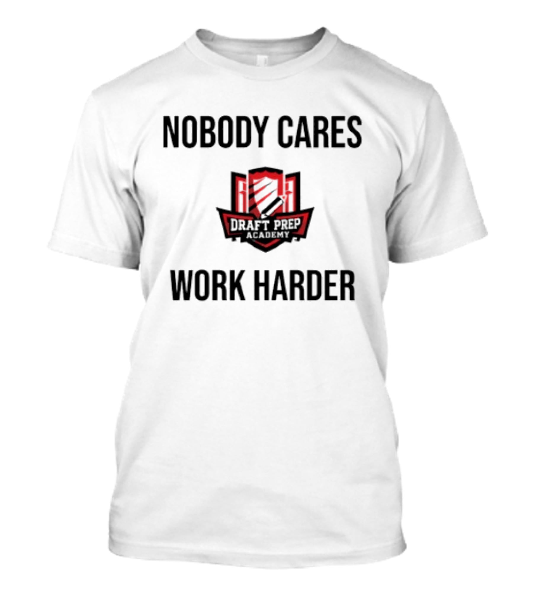 Nobody Cares Work Harder Draft Day T-Shirt