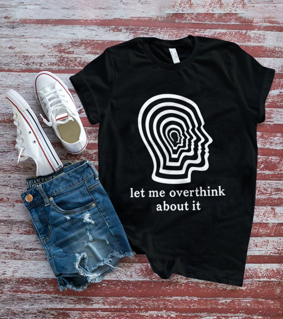 Let Me Overthink About It Multilayered Head Outline Illusion T-Shirt