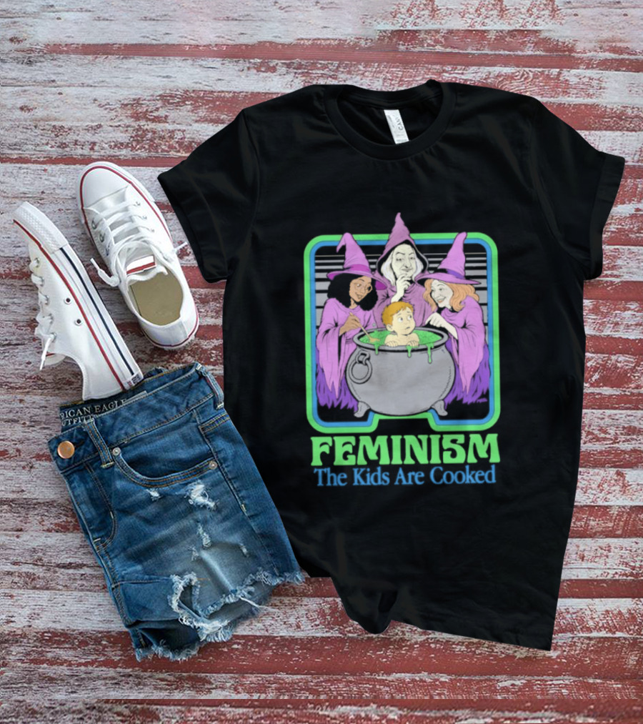 Feminism The Kids Are Cooked Witches Cauldron Scene T-Shirt